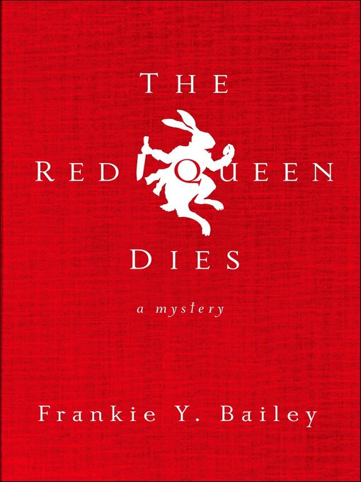 Title details for The Red Queen Dies by Frankie Y. Bailey - Available